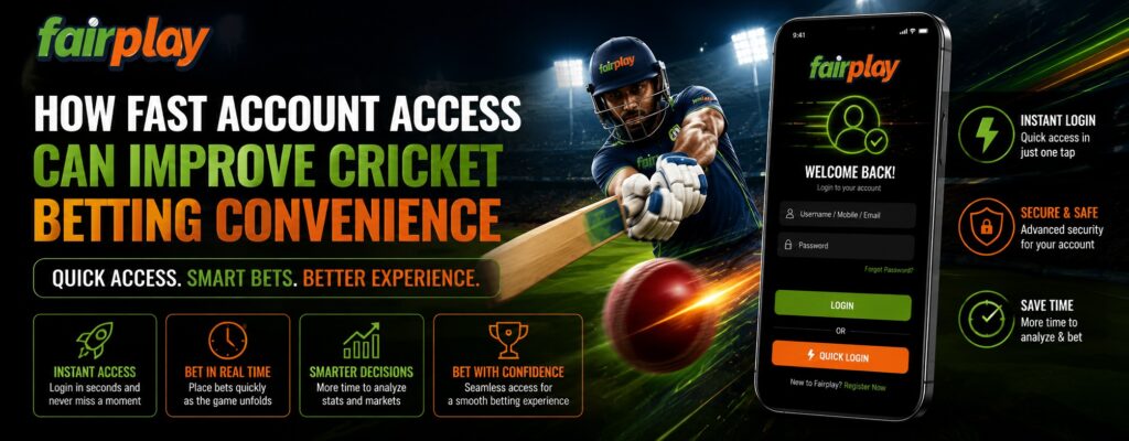 How Fast Account Access Can Improve Cricket Betting Convenience