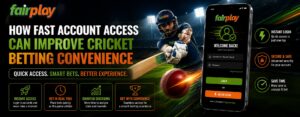 How Fast Account Access Can Improve Cricket Betting Convenience