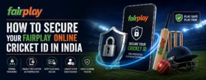 How to Secure Your Fairplay Online Cricket ID in India