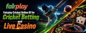 Fairplay Cricket Online ID for Cricket Betting and Live Casino
