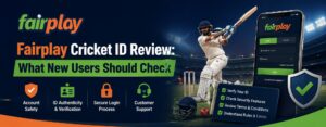 Fairplay Cricket ID Review: What New Users Should Check