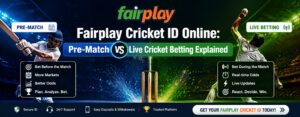 Fairplay Cricket ID Online: Pre-Match vs Live Cricket Betting Explained
