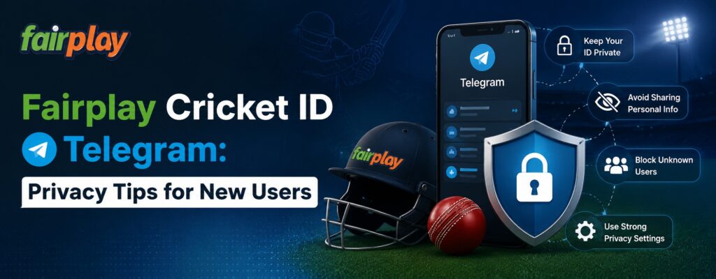Fairplay Cricket ID Telegram: Privacy Tips for New Users