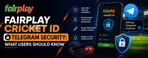 Fairplay Cricket ID Telegram Security: What Users Should Know