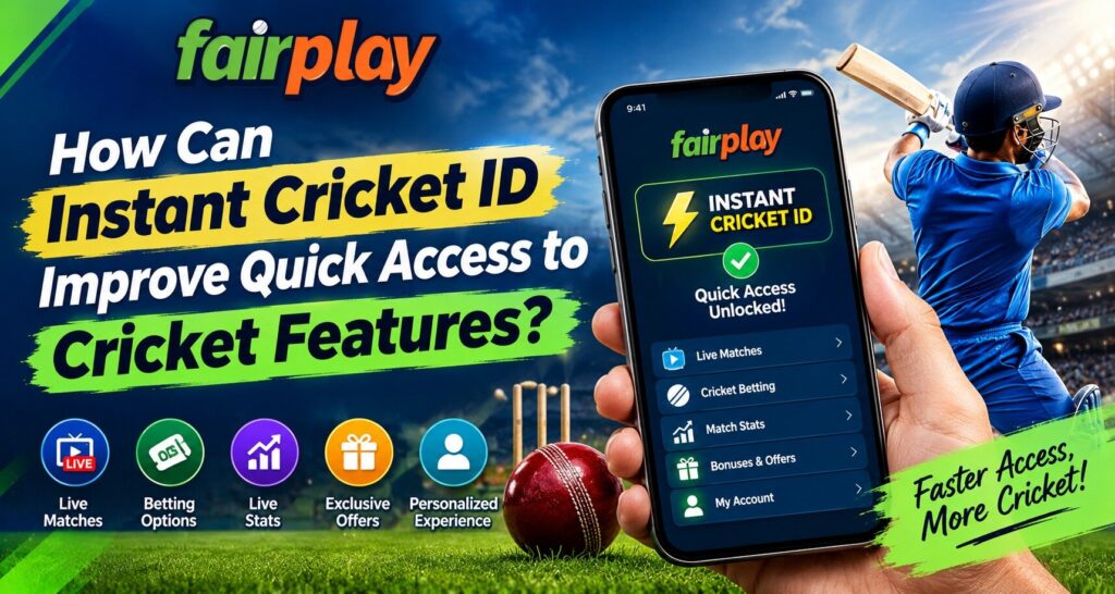 How Can Instant Cricket ID Improve Quick Access to Cricket Features?
